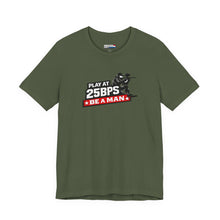 Load image into Gallery viewer, T-Shirt — "Play at 25PSY Be a Man" Gaming Tee