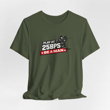 Load image into Gallery viewer, T-Shirt — "Play at 25PSY Be a Man" Gaming Tee