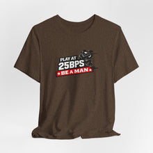 Load image into Gallery viewer, T-Shirt — "Play at 25PSY Be a Man" Gaming Tee