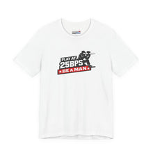 Load image into Gallery viewer, T-Shirt — "Play at 25PSY Be a Man" Gaming Tee