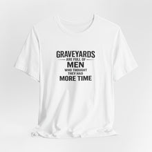 Load image into Gallery viewer, Graveyards Are Full Of Men Short Sleeve Tee