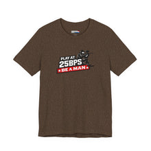 Load image into Gallery viewer, T-Shirt — "Play at 25PSY Be a Man" Gaming Tee

