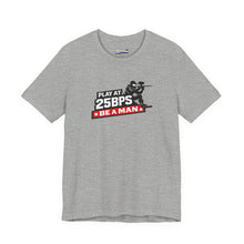 Load image into Gallery viewer, T-Shirt — "Play at 25PSY Be a Man" Gaming Tee
