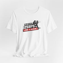 Load image into Gallery viewer, T-Shirt — "Play at 25PSY Be a Man" Gaming Tee

